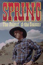 Watch Spring The Fairest of the Seasons Solarmovie