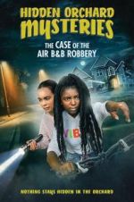 Watch Hidden Orchard Mysteries: The Case of the Air B and B Robbery Solarmovie