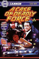 Watch A Case of Deadly Force Solarmovie
