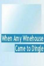 Watch When Amy Winehouse came to Dingle Solarmovie