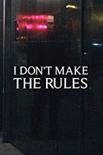 Watch I Dont Make the Rules Solarmovie