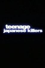 Watch Teenage Japanese Killers Solarmovie