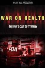 Watch War on Health FDAs Cult of Tyranny Solarmovie