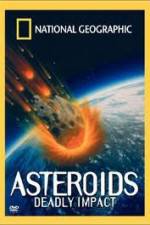 Watch National Geographic : Asteroids Deadly Impact Solarmovie