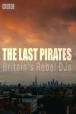 Watch The Last Pirates: Britain\'s Rebel DJs Solarmovie