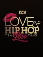 Watch Love & Hip Hop: It\'s a Love Thing Solarmovie