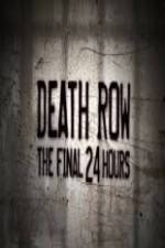 Watch Death Row The Final 24 Hours Solarmovie