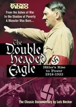 Watch The Double-Headed Eagle: Hitler's Rise to Power 19... Solarmovie