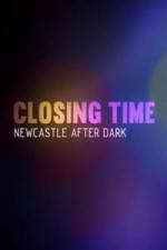 Watch Closing Time: Newcastle After Dark Solarmovie