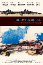 Watch The Oyler House: Richard Neutra\'s Desert Retreat Solarmovie