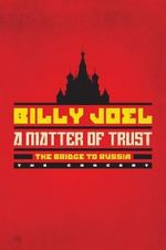 Watch Billy Joel - A Matter of Trust: The Bridge to Russia Solarmovie