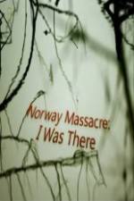 Watch Norway Massacre I Was There Solarmovie