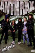 Watch Anthrax: Soldiers of Metal! - Unauthorized Solarmovie
