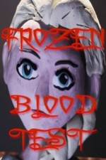 Watch Frozen Blood Test Solarmovie