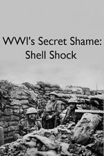 Watch WWIs Secret Shame: Shell Shock Solarmovie