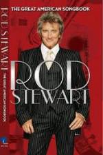 Watch Rod Stewart: It Had to Be You - The Great American Songbook Solarmovie