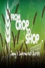 Watch Crop to Shop: Jimmy's Supermarket Secrets Solarmovie