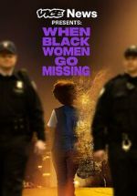 Watch Vice News Presents: When Black Women Go Missing Solarmovie