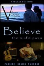 Watch Believe: The Misfit Pawn Solarmovie