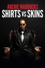 Watch Archie Maddocks: Shirts Vs Skins (TV Special 2018) Solarmovie