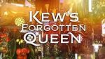 Watch Kew\'s Forgotten Queen Solarmovie