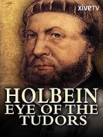 Watch Holbein: Eye of the Tudors Solarmovie