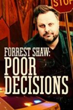 Watch Forrest Shaw: Poor Decisions Solarmovie