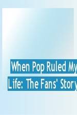 Watch When Pop Ruled My Life: The Fans' Story Solarmovie