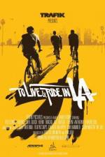 Watch To Live & Ride in L.A. Solarmovie
