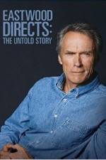 Watch Eastwood Directs: The Untold Story Solarmovie