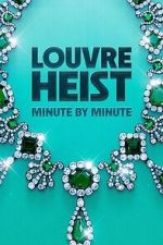 Watch Louvre Heist: Minute by Minute (TV Special 2025) Solarmovie