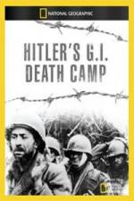 Watch National Geographic Hitlers GI Death Camp Solarmovie