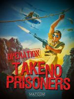 Watch Operation: Take No Prisoners Solarmovie