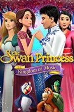 Watch The Swan Princess: Kingdom of Music Solarmovie