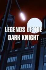 Watch Legends of the Dark Knight The History of Batman Solarmovie