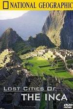 Watch The Lost Cities of the Incas Solarmovie