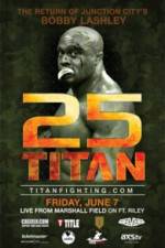 Watch Titan Fighting Championship 25: Kevin Asplund vs. Bobby Lashley Solarmovie
