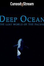 Watch Deep Ocean: The Lost World of the Pacific Solarmovie