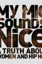 Watch My Mic Sounds Nice The Truth About Women in Hip Hop Solarmovie