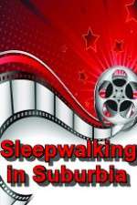 Watch Sleepwalking in Suburbia Solarmovie