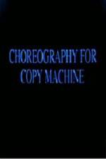 Watch Choreography for Copy Machine Solarmovie