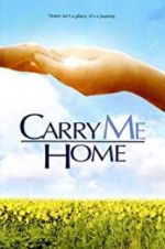 Watch Carry Me Home Solarmovie