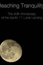 Watch Reaching Tranquility: The 40th Anniversary of the Apollo 11 Lunar Landing Solarmovie