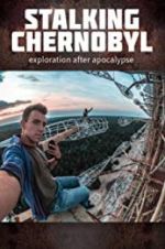 Watch Stalking Chernobyl: Exploration After Apocalypse Solarmovie