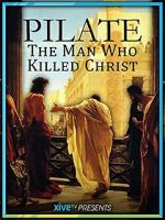 Watch Pilate: The Man Who Killed Christ Solarmovie