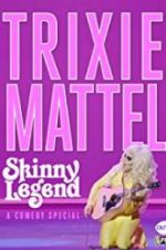 Watch Trixie Mattel: Skinny Legend Solarmovie