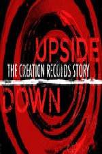 Watch Upside Down The Creation Records Story Solarmovie
