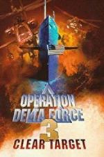 Watch Operation Delta Force 3: Clear Target Solarmovie