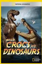 Watch National Geographic When Crocs Ate Dinosaurs Solarmovie