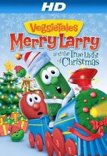 Watch VeggieTales: Merry Larry and the True Light of Christmas Solarmovie